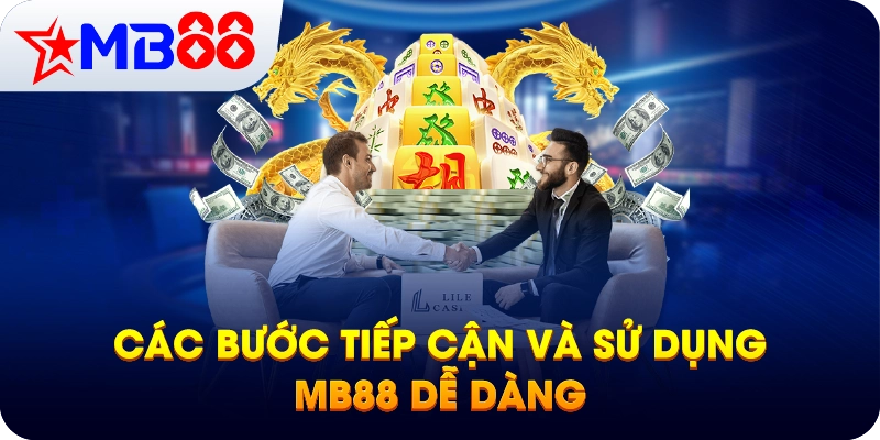 Các bước tiếp cận và sử dụng MB88 dễ dàng