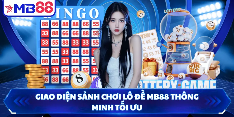 Giao diện sảnh chơi lô đề MB88 thông minh tối ưu