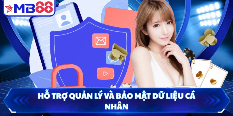 Hỗ trợ quản lý và bảo mật dữ liệu cá nhân