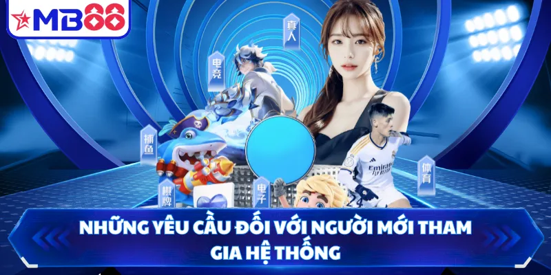 Những yêu cầu đối với người mới tham gia hệ thống